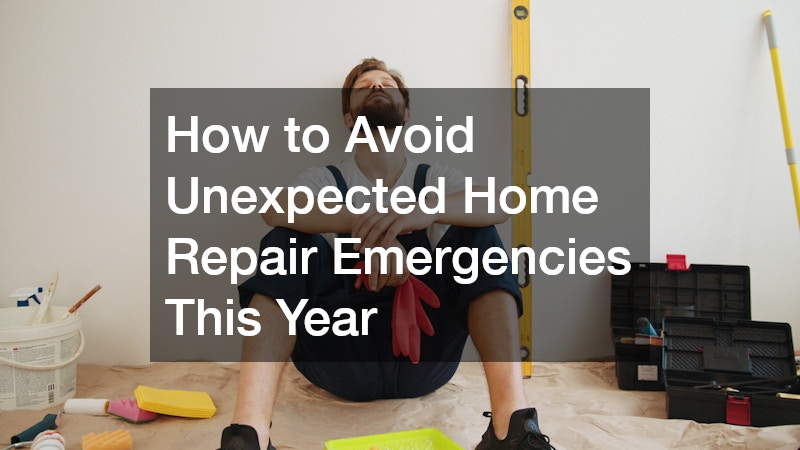 How to Avoid Unexpected Home Repair Emergencies This Year